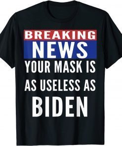 2022 Breaking News Mask Is Useless As Biden Tee Shirts