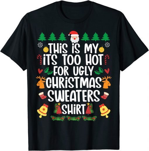 This Is My It's Too Hot For Ugly Christmas Sweaters Gift T-Shirt