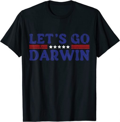 2022 Sarcastic Lets Go Darwin let's Go Darwin Humor Quote T-Shirt