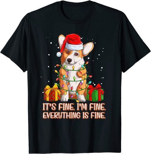 it's fine i'm fine everything is fine welsh corgi christmas 2022 T-Shirt