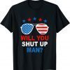 Will You Shut Up Man Funny Brandin Apparel 2022 T-Shirt
