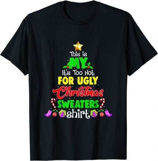 This Is My It's Too Hot For Ugly Christmas Sweaters T-Shirt T-Shirt