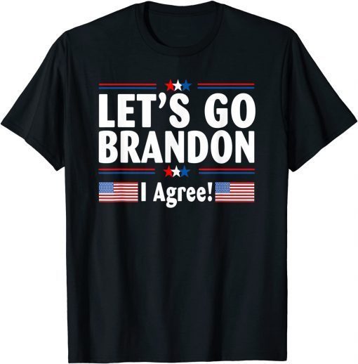 2022 Lets Go I Agree Conservative US Flag Brandon Anti Biden T-Shirt