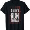 2022 Gun Lovers I Don't Run I Reload Funny Gun Owners US Flag T-Shirt