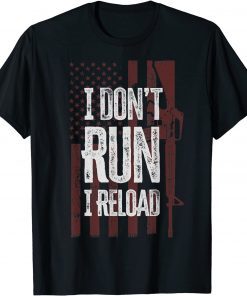 2022 Gun Lovers I Don't Run I Reload Funny Gun Owners US Flag T-Shirt
