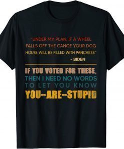 Distressed If You Voted For These You are Stupid Anti Biden Tee Shirts