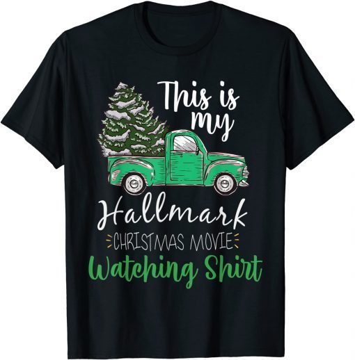 Christmas This Is My HaLlmarks Movie Watching T-Shirt