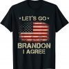 Joe Biden Let's Go Brandon I Agree 2022 T-Shirt
