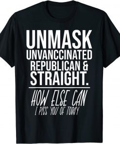 Classic Unmask Unvaccinated Republican & Straight Funny Sarcasm T-Shirt