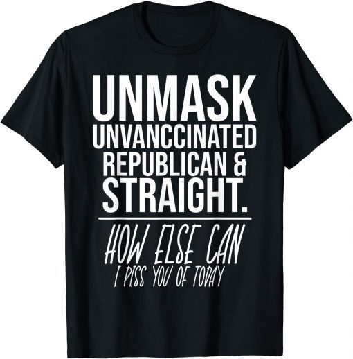 Classic Unmask Unvaccinated Republican & Straight Funny Sarcasm T-Shirt