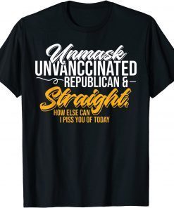 Tee Shirts Unmask Unvaccinated Republican & Straight Funny Sarcasm