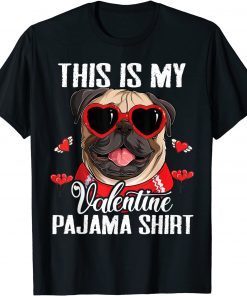 Funny This Is My Valentine Pajama Pug Dog Sunglasses Love Heart TShirt