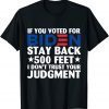 If you voted for Biden stay back 500 feet 2022 T-Shirt