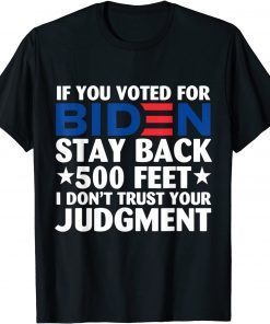 If you voted for Biden stay back 500 feet 2022 T-Shirt
