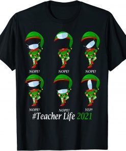 T-Shirt Teacher Life 2021 ELF Wearing Mask Wrong