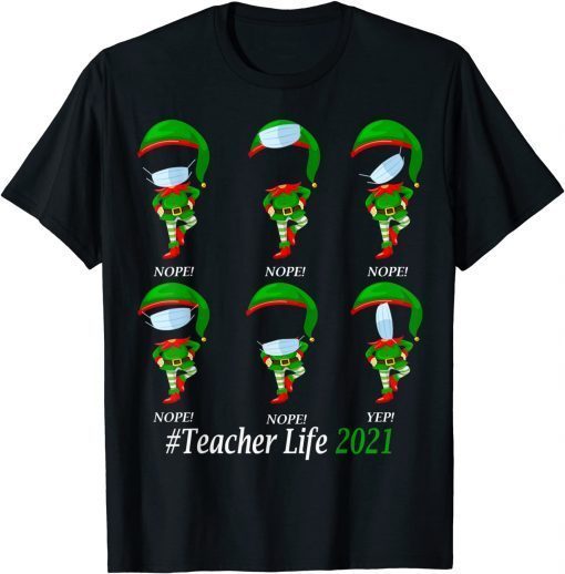 T-Shirt Teacher Life 2021 ELF Wearing Mask Wrong