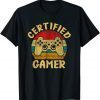 Certified Gamer Retro Funny Video Games Gaming Lover Gift Tee Shirts