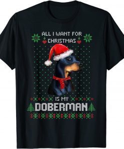 Official Ugly ALL I WANT FOR CHRISTMAS IS MY DOBERMAN Pajama Xmas T-Shirt