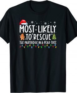 Most Likely To Rescue The Partridge In A Pear Tree Christmas Classic T-Shirt