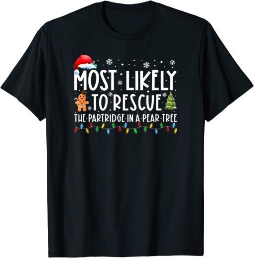 Most Likely To Rescue The Partridge In A Pear Tree Christmas Classic T-Shirt