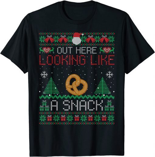 Classic Out Here Looking Like A Snack Pretzel Ugly Xmas Gift TShirt