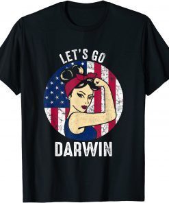 Let’s Go Darwin Rosie US Flag Funny Lets Go Darwin Classic TShirt