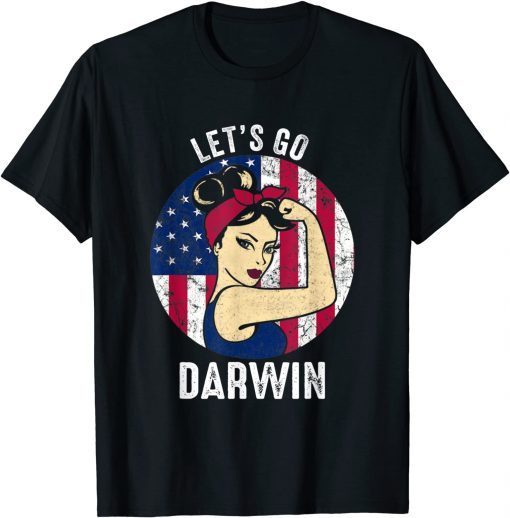 Let’s Go Darwin Rosie US Flag Funny Lets Go Darwin Classic TShirt