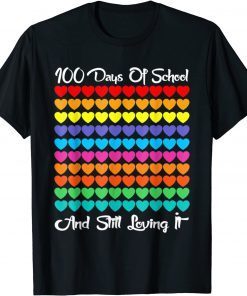 100 Days Of School And Still Loving It Hearts 100th Day Unisex T-Shirt