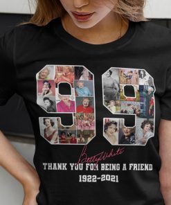 Betty White Thank You For Being A Friend 1922-2021 Classic Shirt