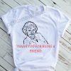 Betty White Thank You For Being A Friend Limited Shirt