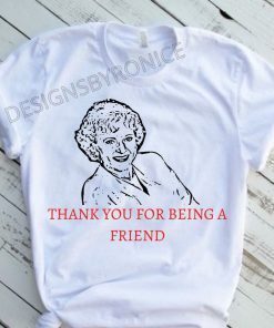 Betty White Thank You For Being A Friend Limited Shirt