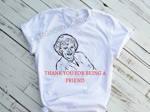 Betty White Thank You For Being A Friend Limited Shirt