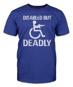 Disabled But Deadly T-Shirt