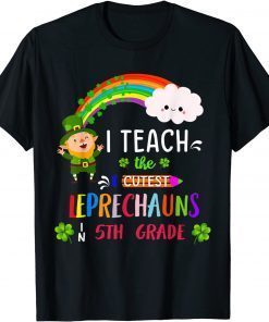 I Teach Cutest Little Leprechauns 5th Grade Patrick's Day Unisex Shirt