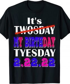 It’s My Birthday Twosday Tuesday 2 22 22 Feb 2nd, 2022 Bday Classic Shirt