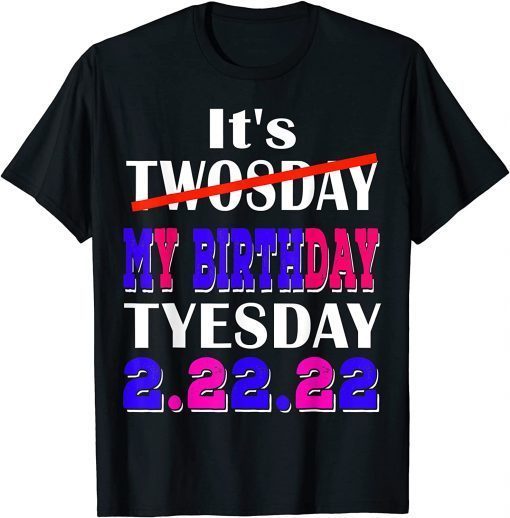 It’s My Birthday Twosday Tuesday 2 22 22 Feb 2nd, 2022 Bday Classic Shirt