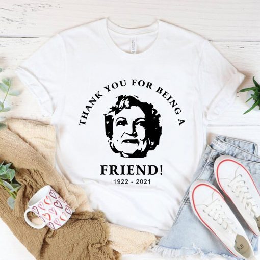 Thank You For Being A Friend Betty White 1922-2021 Limited Shirt