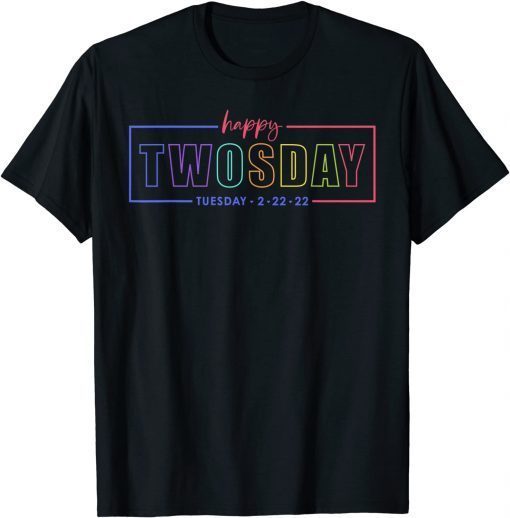 Tie Dye Happy Twosday Tuesday 2.22.22 February 22nd Unisex T-Shirt