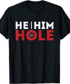Vintage He Him Hole T-Shirt