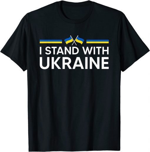 2022 I Stand with Ukraine Ukrainian flag supporting Ukraine Tee Shirts2022 I Stand with Ukraine Ukrainian flag supporting Ukraine Tee Shirts