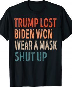 Retro Vintage Trump Lost, Shut Up & Wear A Mask, Biden Won 2022 TShirt