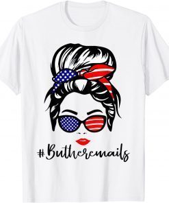 But Her Emails Funny T-Shirt