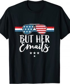 But her Emails Shirt with Sunglasses Clapback USA Flag T-Shirt