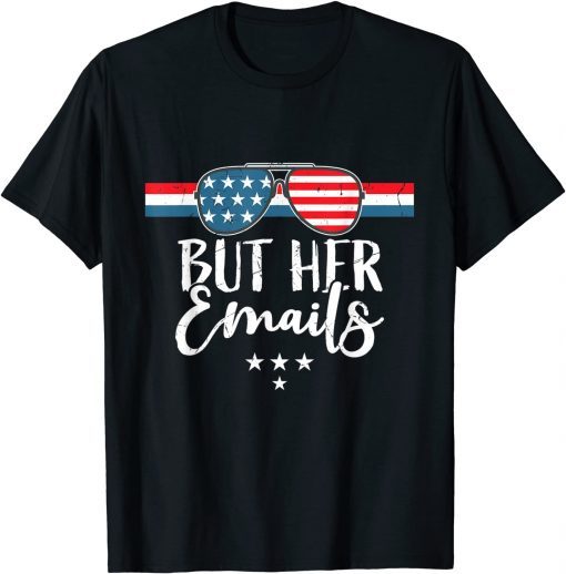 But her Emails Shirt with Sunglasses Clapback USA Flag T-Shirt