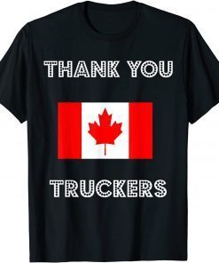 Thank You Canada Truckers Freedom Convoy 22 Truck Support Gift Tee Shirts