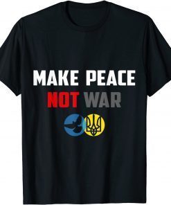 Make Peace Not War Ukraine Russia T-Shirt