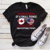 Proud Member of a Fringe Minority With Unacceptable Views Unisex Shirt