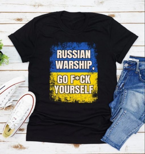 Russian Warship Go Fuck Yourself, I Stand With Ukraine, Ukrainian Flag 2022 ShirtsRussian Warship Go Fuck Yourself, I Stand With Ukraine, Ukrainian Flag 2022 Shirts