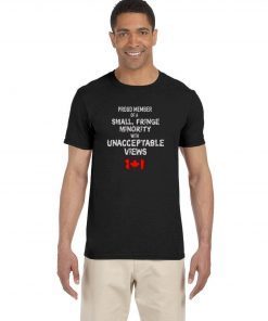 Small Fringe Minority with Unacceptable Views Canadian Gift Shirt
