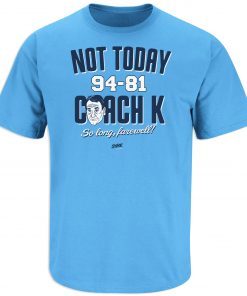 Not Today Coach K for North Carolina Basketball Fans T-Shirt